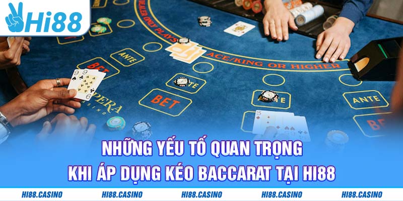 Yếu tố cần thiết để áp dụng kéo Baccarat thành công