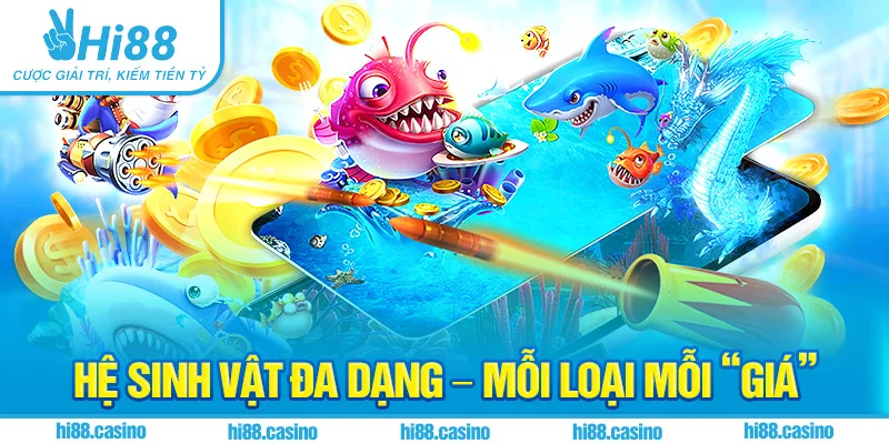 Hệ sinh vật đa dạng – mỗi loại mỗi “giá”