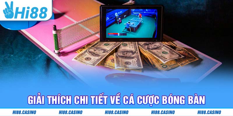 Giải thích chi tiết về cá cược bóng bàn