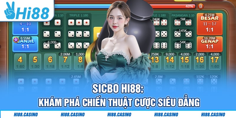 Sicbo Hi88: Khám Phá Chiến Thuật Cược Siêu Đẳng