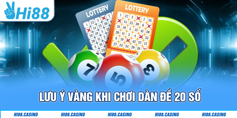 Lưu ý vàng khi chơi dàn đề 20 số